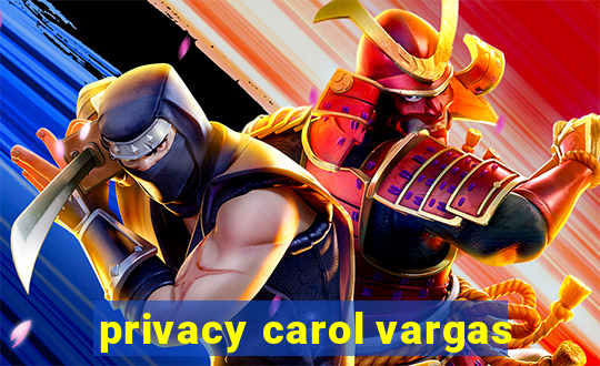 privacy carol vargas